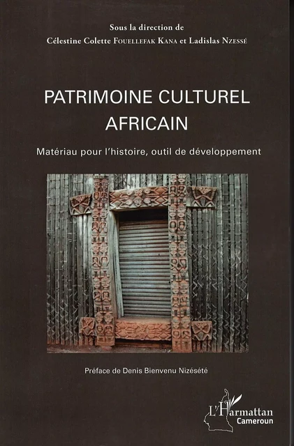 Patrimoine culturel africain - Célestine Colette Fouellefak Kana, Ladislas Nzesse - Editions L'Harmattan