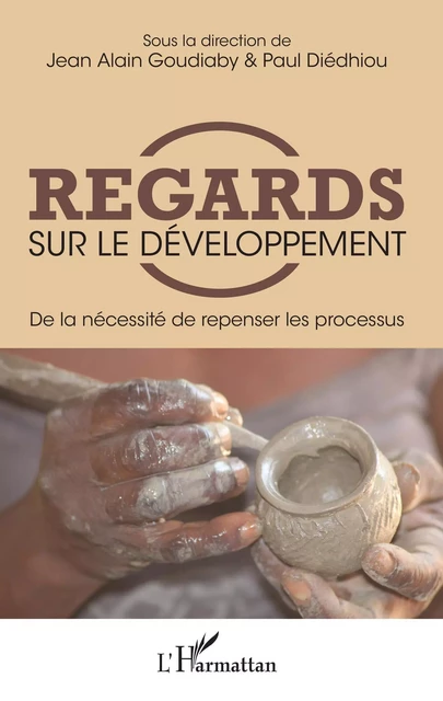 Regards sur le développement - Jean-Alain Goudiaby, Paul Diédhiou - Editions L'Harmattan