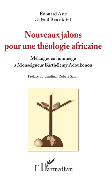 Nouveaux jalons pour une théologie africaine - Edouard Adé, Paul Béré - Editions L'Harmattan