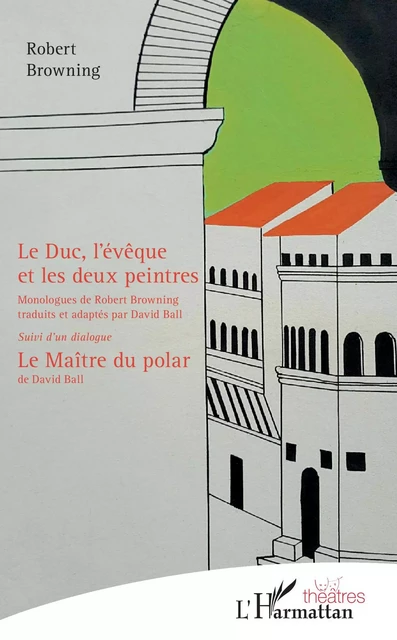 Le Duc, l'évêque et les deux peintres - Robert Browning, David Ball - Editions L'Harmattan