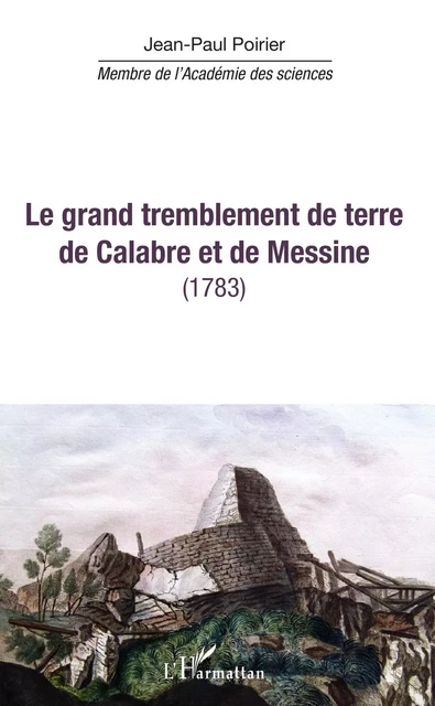 Le grand tremblement de terre de Calabre et de Messine - Jean-Paul Poirier - Editions L'Harmattan