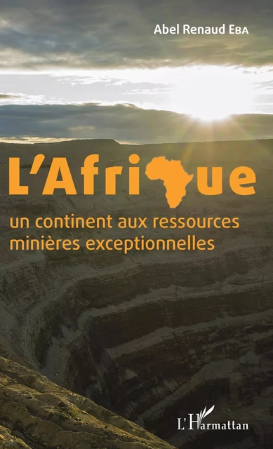 L'Afrique un continent aux ressources minières exceptionnelles - Abel Renaud Eba - Editions L'Harmattan