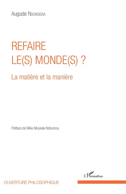 Refaire le(s) monde(s) ? - Auguste Nsonsissa - Editions L'Harmattan