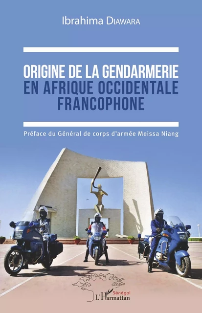 Origine de la gendarmerie en Afrique occidentale francophone - Ibrahima Diawara - Editions L'Harmattan