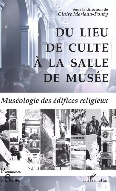 Du lieu de culte à la salle de musée - Claire Merleau-Ponty - Editions L'Harmattan