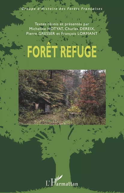 Forêt refuge -  Groupe d'Histoire des Forêts Françaises - Editions L'Harmattan