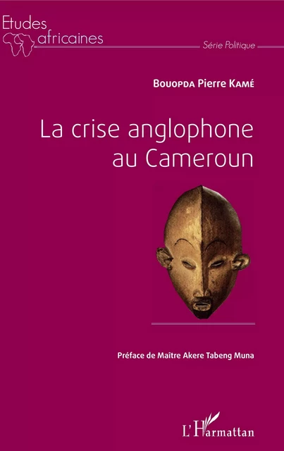 La crise anglophone au Cameroun - Pierre Kamé Bouopda - Editions L'Harmattan