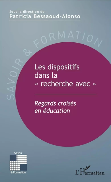 Les dispositifs dans la "recherche avec" - Patricia Bessaoud-Alonso - Editions L'Harmattan