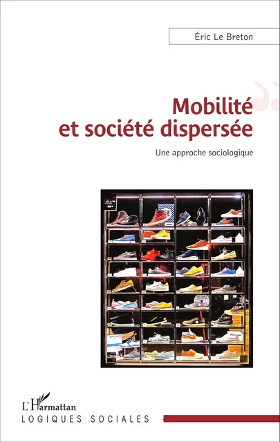 Mobilité et société dispersée - Eric Le Breton - Editions L'Harmattan