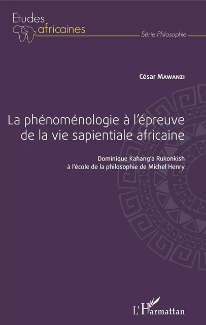 La phénoménologie à l'épreuve de la vie sapientiale africaine - César Mawanzi Ndombe - Editions L'Harmattan