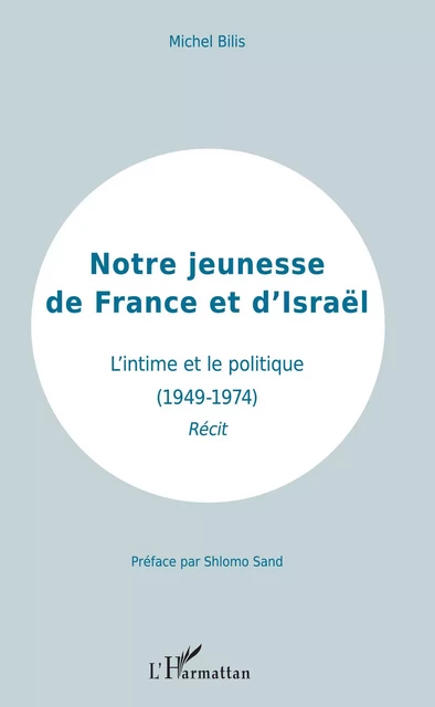 Notre jeunesse de France et d'Israël - Michel Bilis - Editions L'Harmattan