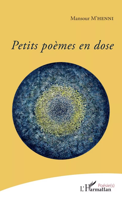 Petits poèmes en dose - Mansour M'henni - Editions L'Harmattan