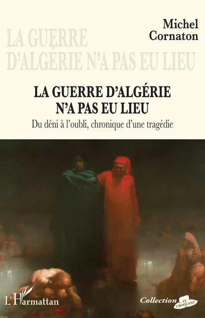 La guerre d'Algérie n'a pas eu lieu - Michel Cornaton - Editions L'Harmattan