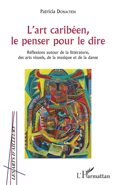 L'art caribéen, le penser pour le dire - Patricia Donatien - Editions L'Harmattan