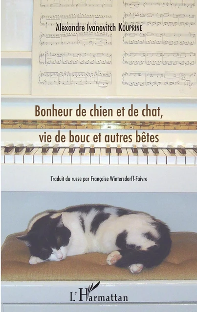 Bonheur de chien et de chat, vie de bouc et autres bêtes - Alexandre Ivanovitch Kouprine - Editions L'Harmattan