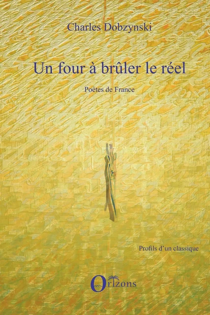 Un four à brûler le réel - Charles Dobzynski - Editions Orizons