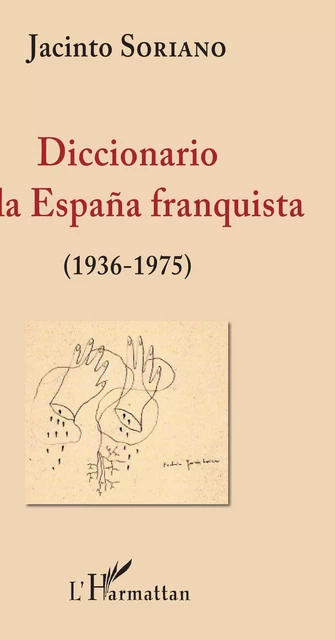 Diccionario de la España franquista (1936-1975) - Jacinto Soriano - Editions L'Harmattan