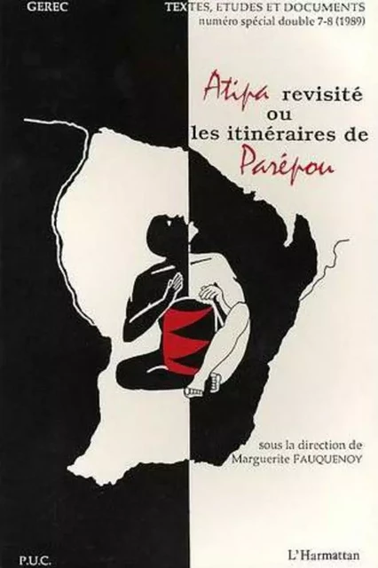 Atipa revisité ou les itinéraires de Parépou - Marguerite Fauquenoy - Editions L'Harmattan