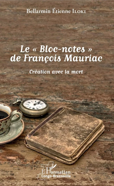 Le "Bloc-notes" de François Mauriac - Bellarmin Etienne Iloki - Editions L'Harmattan