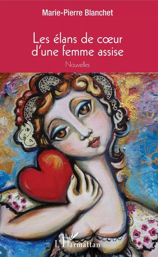 Les élans de coeur d'une femme assise -  BLANCHET MARIE PIERRE - Editions L'Harmattan