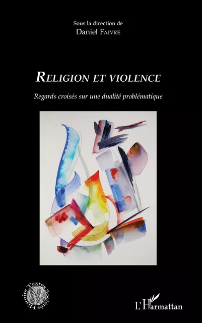 Religion et violence - Daniel Faivre - Editions L'Harmattan