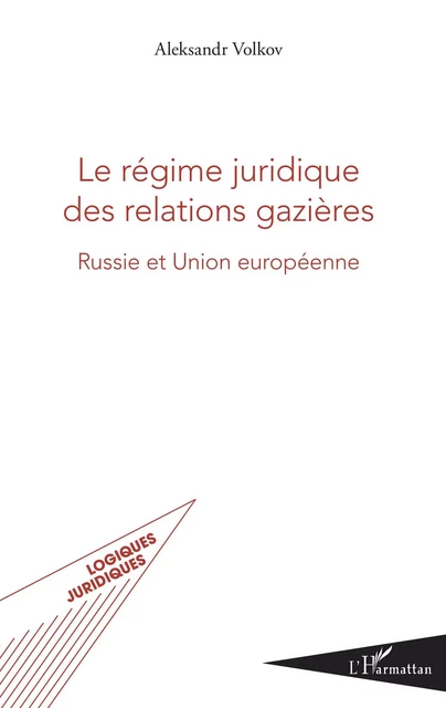 Le régime juridique des relations gazières - Aleksandr Volkov - Editions L'Harmattan