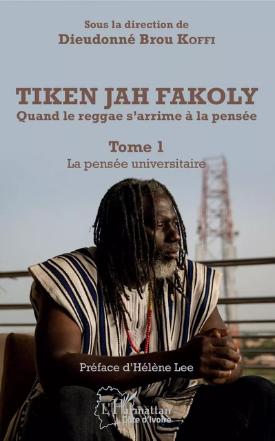 Tiken Jah Fakoly Tome 1 La pensée universitaire - Dieudonné Brou Koffi - Editions L'Harmattan