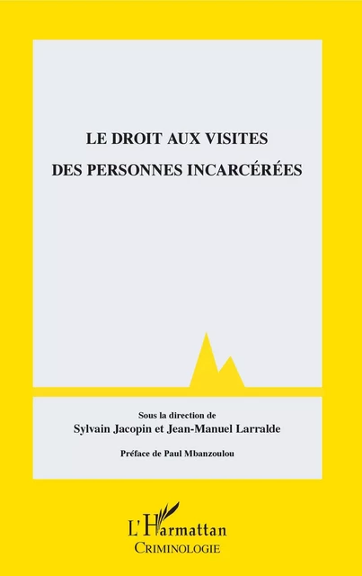 Droit aux visites des personnes incarcérées - Sylvain Jacopin,  Larralde jean-manuel - Editions L'Harmattan