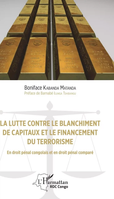 La lutte contre le blanchiment de capitaux et le financement du terrorisme - Boniface Kabanda Matanda - Editions L'Harmattan