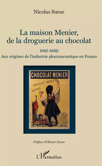 Maison Menier, de la droguerie au chocolat - Nicolas Sueur - Editions L'Harmattan