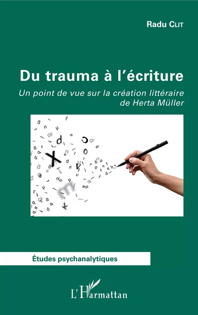 Du trauma à l'écriture - Radu Clit - Editions L'Harmattan