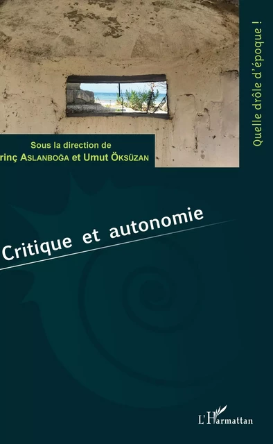 Critique et autonomie - Erinc Aslanboga, Umut Oksuzan - Editions L'Harmattan