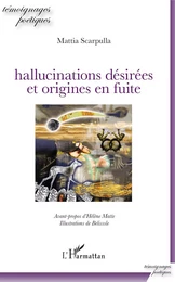 Hallucinations désirées et origines en fuite