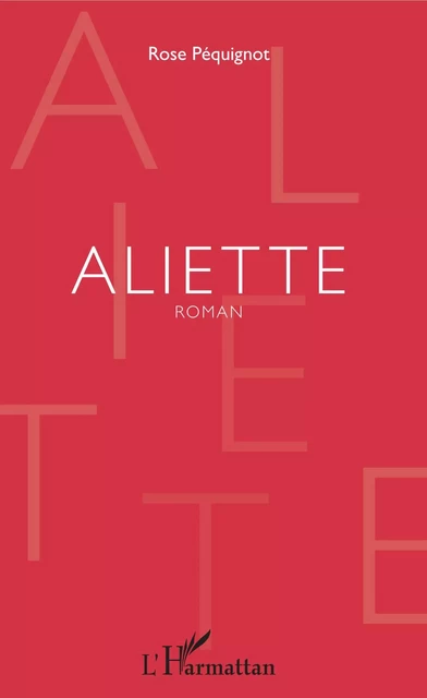 Aliette - Rose Péquignot - Editions L'Harmattan