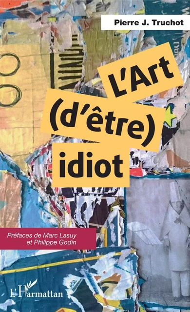 L'art (d'être) idiot - Pierre J. Truchot - Editions L'Harmattan