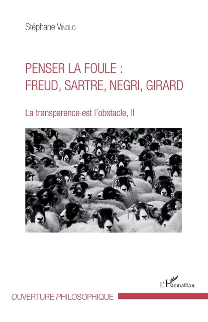 Penser la foule : Freud, Sartre, Negri, Girard - Stéphane Vinolo - Editions L'Harmattan