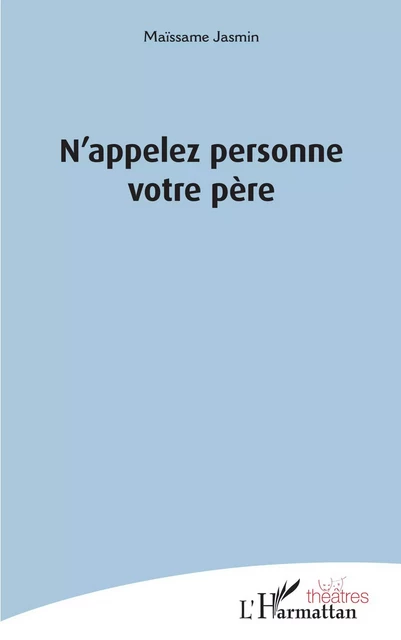 N'appelez personne votre père - Youmna Charara - Editions L'Harmattan