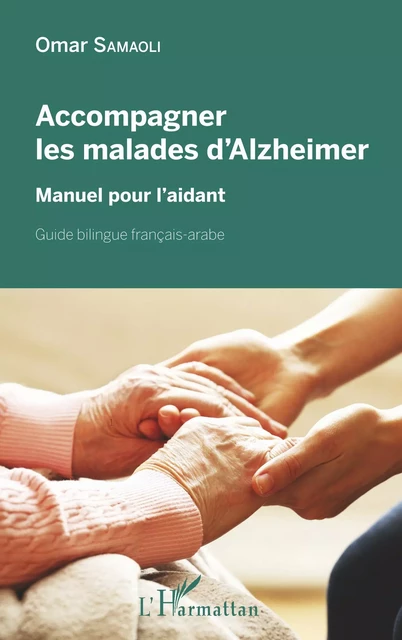 Accompagner les malades d'Alzheimer - Omar Samaoli - Editions L'Harmattan