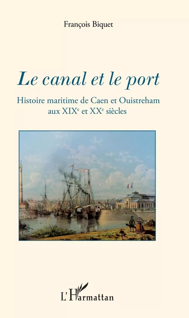 Le canal et le port - François Biquet - Editions L'Harmattan