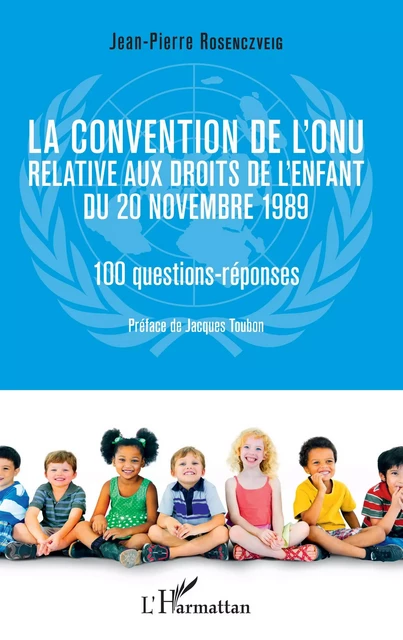 La convention de l'ONU relative aux droits de l'enfant du 20 novembre 1989 - Jean-Pierre Rosenczveig - Editions L'Harmattan