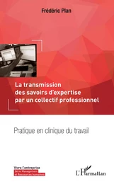 La transmission des savoirs d'expertise par un collectif professionnel