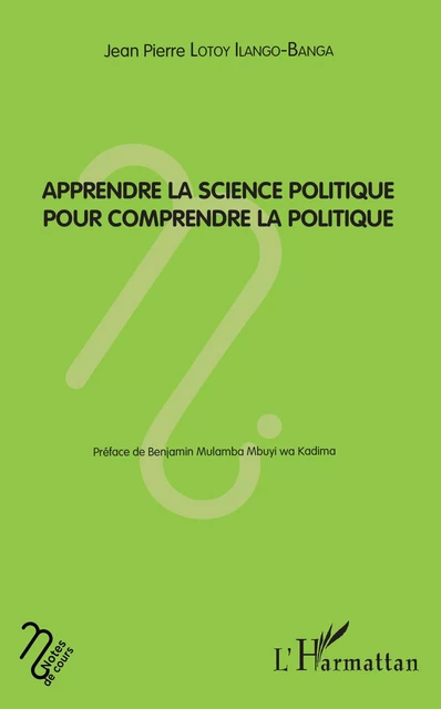 Apprendre la science politique pour comprendre la politique - Jean-Pierre Lotoy Ilango-Banga - Editions L'Harmattan