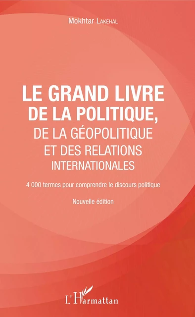 Le grand livre de la géopolitique et des relations internationales - Mokhtar Lakehal - Editions L'Harmattan