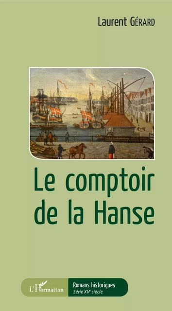 Le comptoir de la Hanse - Laurent Gérard - Editions L'Harmattan