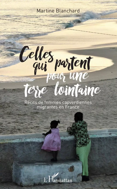 Celles qui partent pour une terre lointaine - Martine Blanchard - Editions L'Harmattan