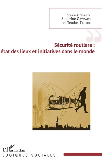 Sécurité routière : état des lieux et initiatives dans le monde - Sandrine Gaymard, Teodor Tiplica - Editions L'Harmattan