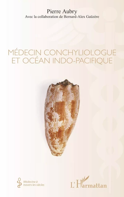 MEDECIN CONCHYLIOLOGUE ET OCEAN INDO PACIFIQUE - Pierre Aubry - Editions L'Harmattan