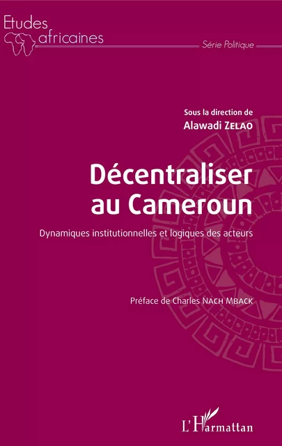 Décentraliser au Cameroun - Alawadi Zelao - Editions L'Harmattan