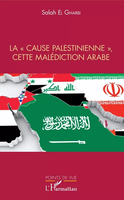 La "cause palestinienne", cette malédiction arabe - Salah El Gharbi - Editions L'Harmattan