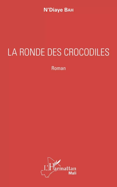 La ronde des crocodiles - N'Diaye Bah - Editions L'Harmattan